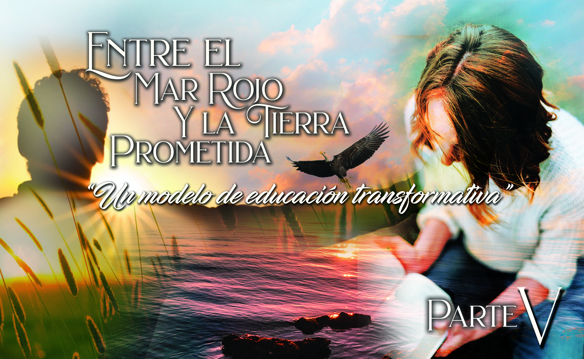 751 • Entre el Mar Rojo y la Tierra Prometida: “ Un modelo de educación transformativa ” – Parte V • El Heraldo Digital del 5 de julio del 2020 • Volumen XV • 751
