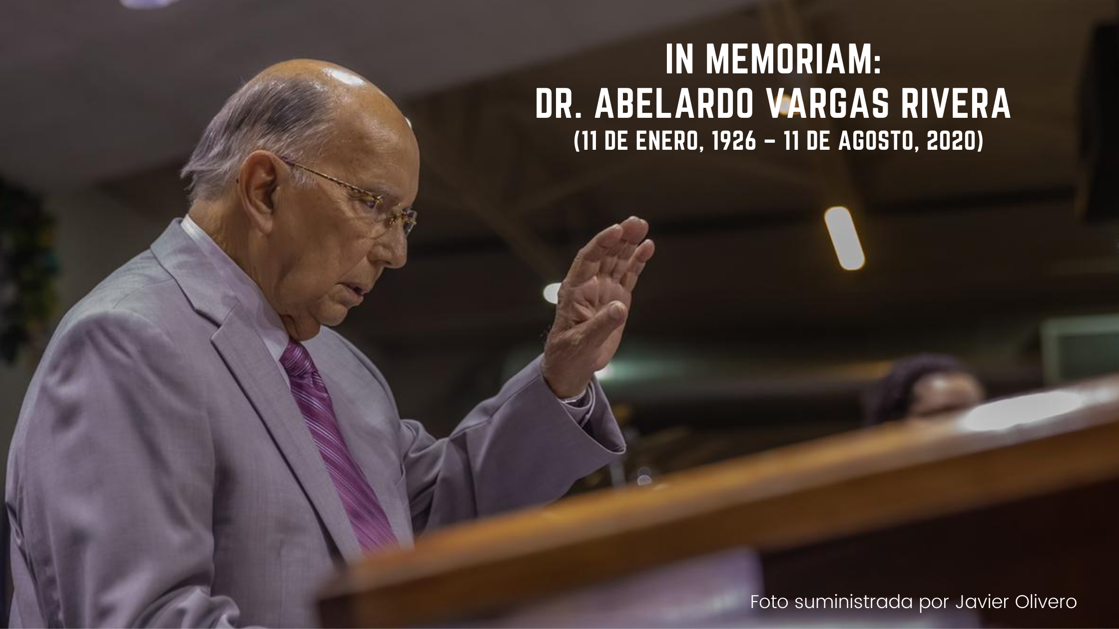 "Sus ojos se cerraron” In memoriam: Dr. Abelardo Vargas Rivera (11 de enero, 1926 – 11 de agosto, 2020)