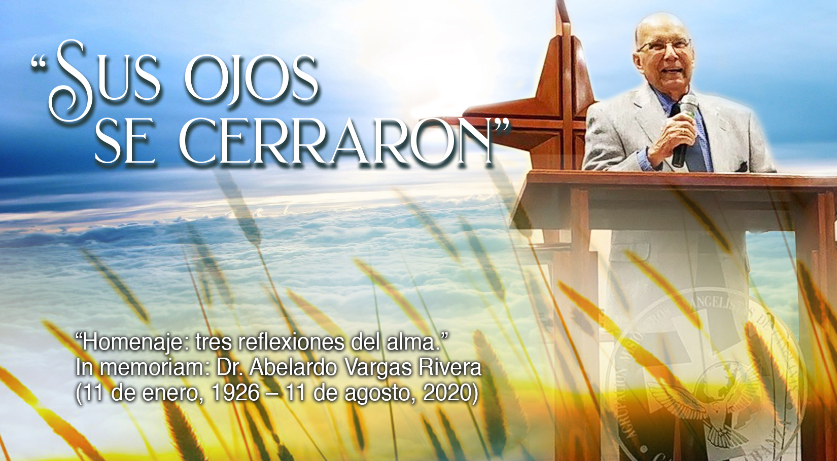 757 • “Homenaje: tres reflexiones del alma.”: In memoriam Dr. Abelardo Vargas Rivera 1926-2020 • El Heraldo Digital del 16 de agosto del 2020 • Volumen XV • 757