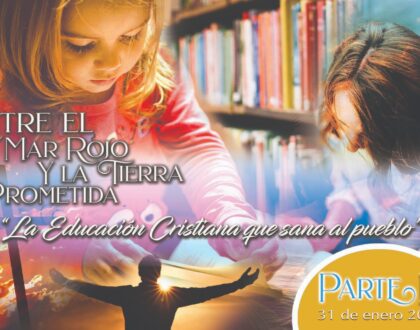 781 • Entre el Mar Rojo y la Tierra Prometida: “ La Educación Cristiana que Sana al pueblo ” – Parte III • El Heraldo Institucional del 31 de enero del 2021 • Volumen XVI • 781